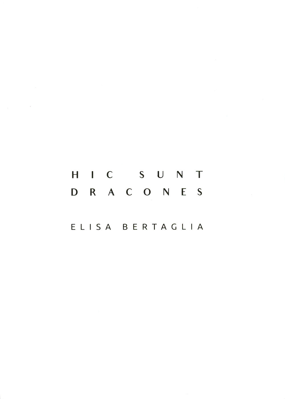 Hic sunt Dracones. Elisa Bertaglia. Ediz. italiana e inglese