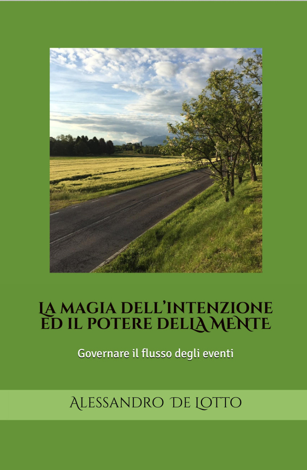 La magia dell'intenzione ed il potere della mente. Governare il flusso degli eventi. Ediz. italiana e inglese