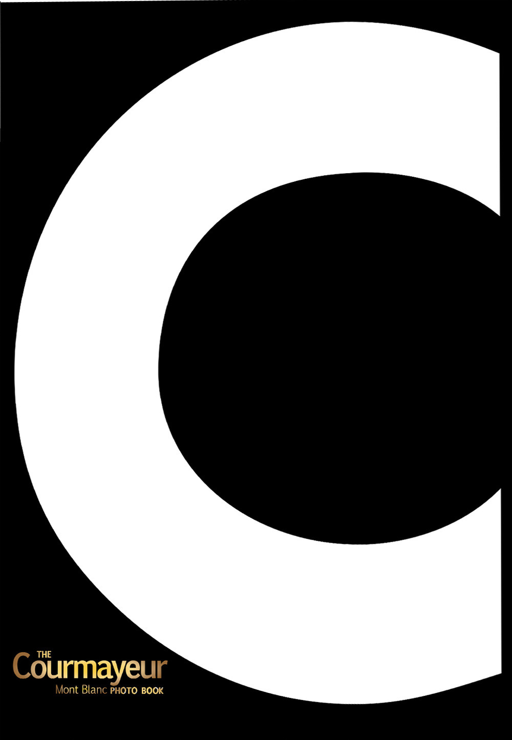 The Courmayeur photo book. Courmayeur Mont Blanc is the best alpine destination. Ediz. italiana e inglese