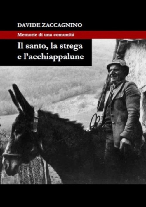Il santo, la strega e l'acchiappalune. Memorie di una comunità