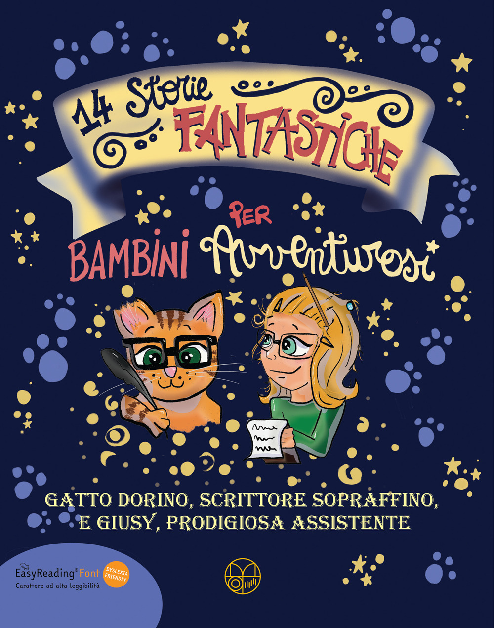 14 storie fantastiche per bambini avventurosi. Gatto Dorino, scrittore sopraffino e Giusy, prodigiosa assistente