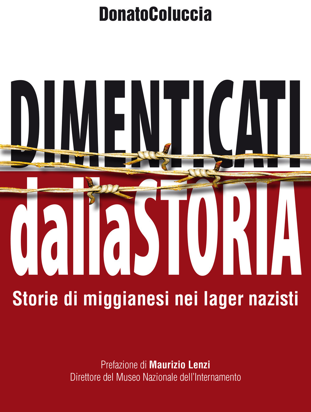 Dimenticati dalla storia. Storie di miggianesi nei lager nazisti