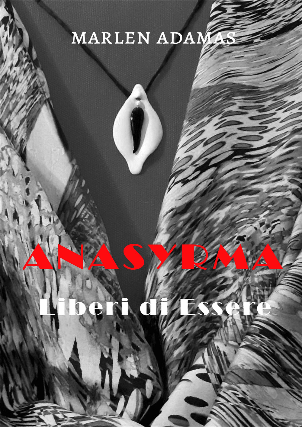 Anasyrma. Liberi di essere. Ediz. italiana, inglese e francese