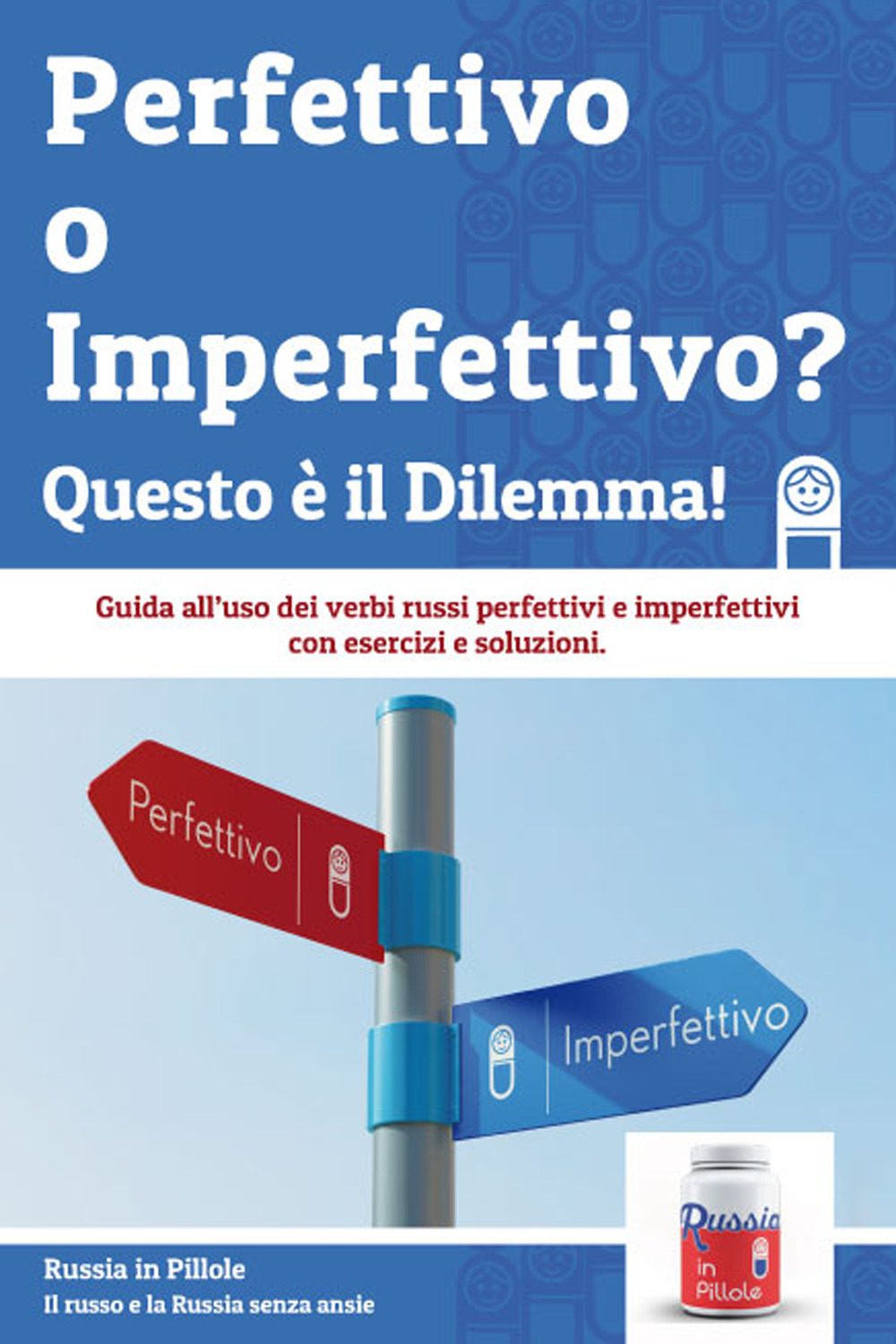 Perfettivo o imperfettivo? Questo è il dilemma! Guida all'uso dei verbi russi perfettivi e imperfettivi