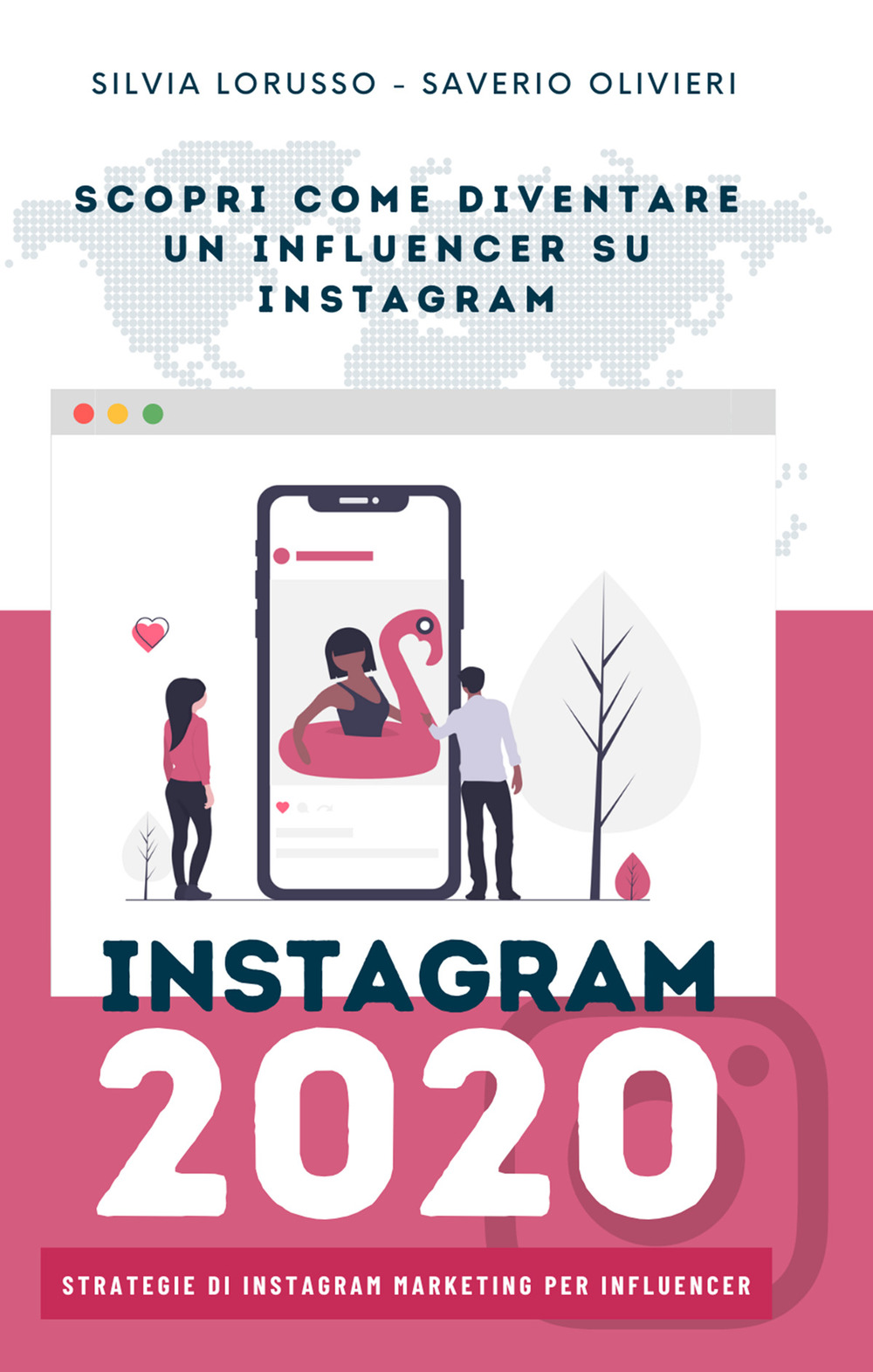 Instagram 2020. Strategie di Instagram marketing per influencer. Fai crescere il tuo profilo Instagram