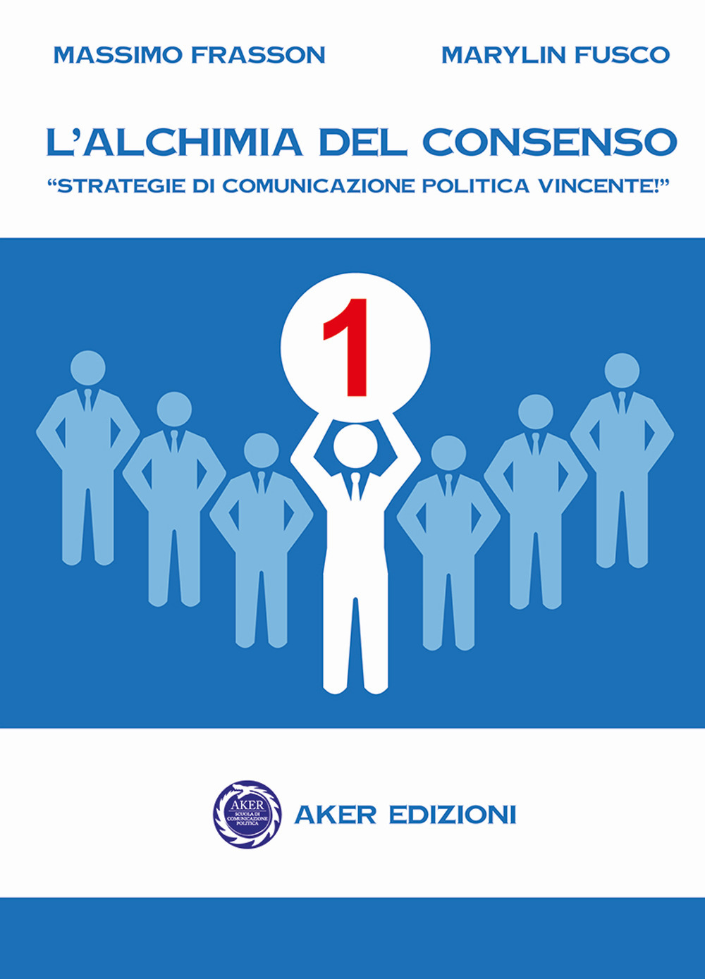 L'alchimia del consenso. "Strategie di comunicazione politica vincente"