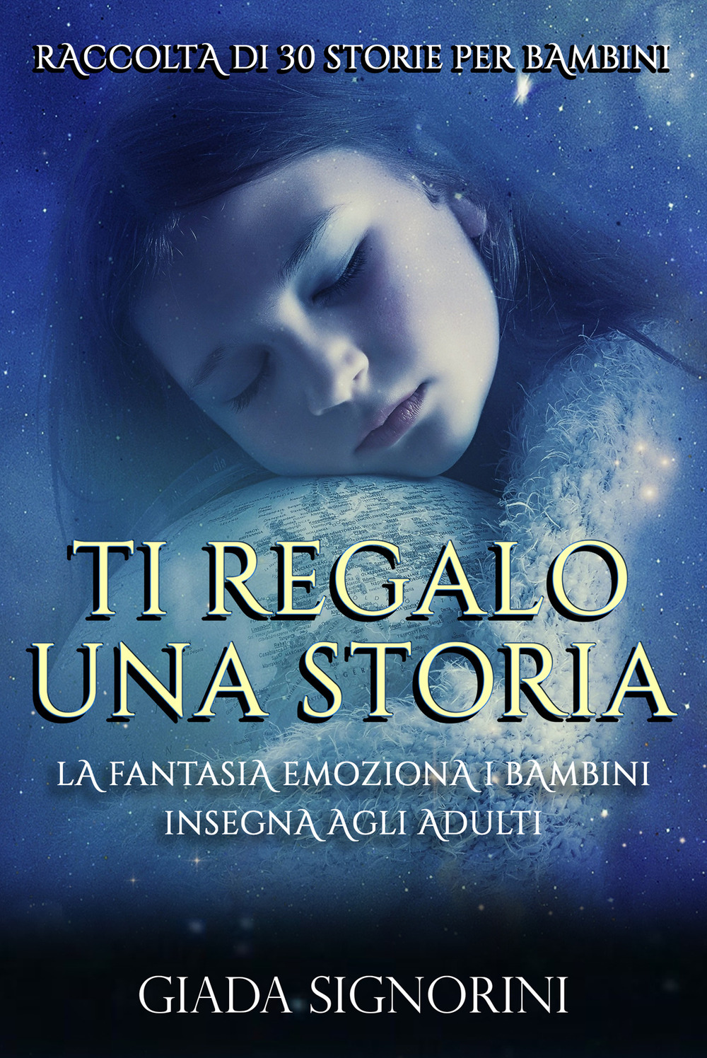 Ti regalo una storia. La fantasia emoziona i bambini, insegna agli adulti