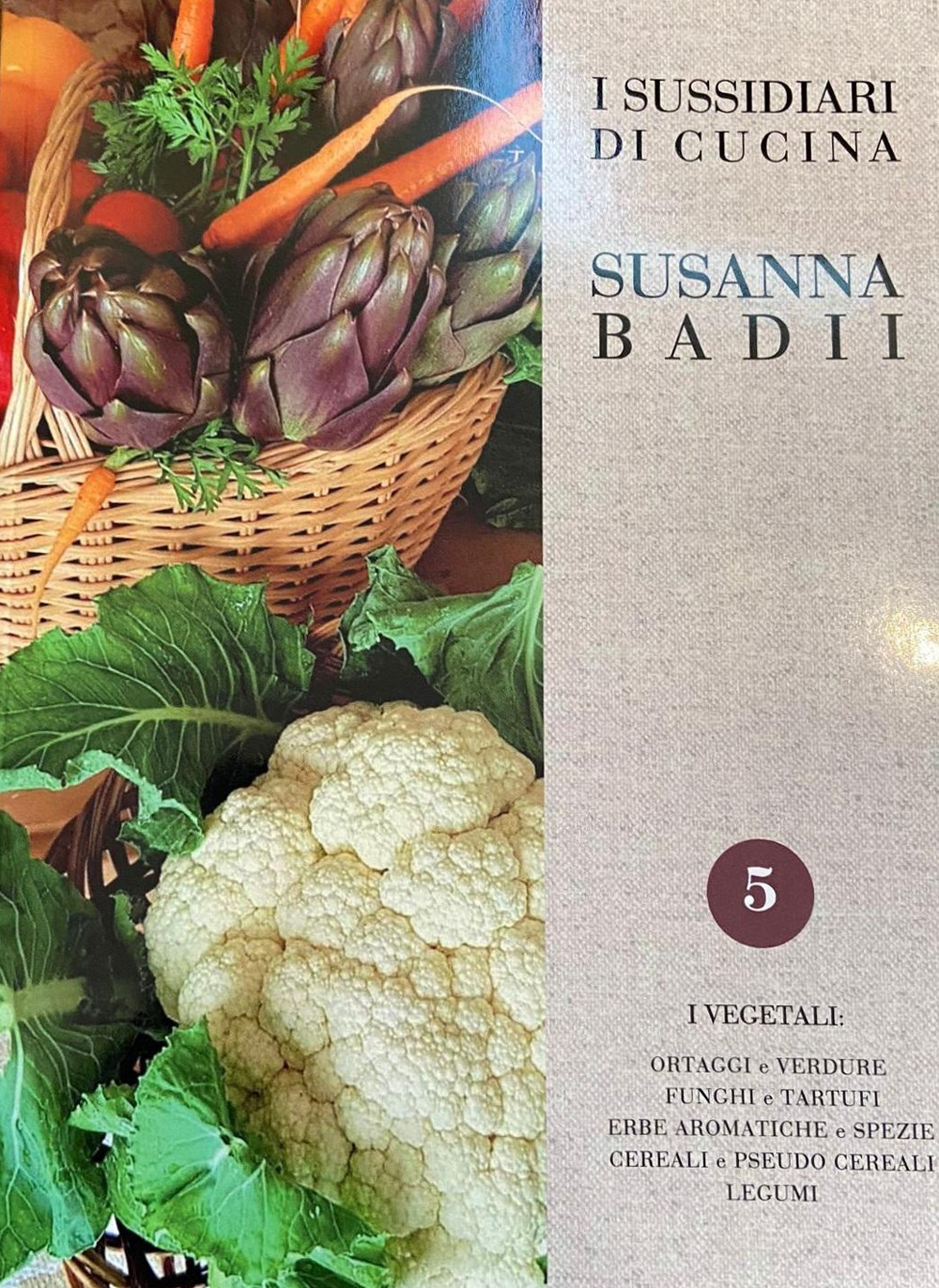 I sussidiari di Susanna Badii. Metodi e tecniche di cucina applicati a novanta ricette. Vol. 5: I vegetali