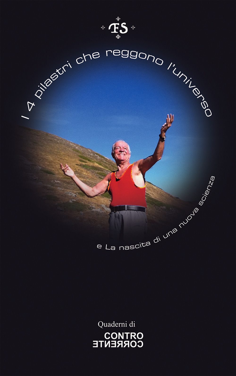 I 4 pilastri che reggono l’universo-La nascita di una nuova scienza