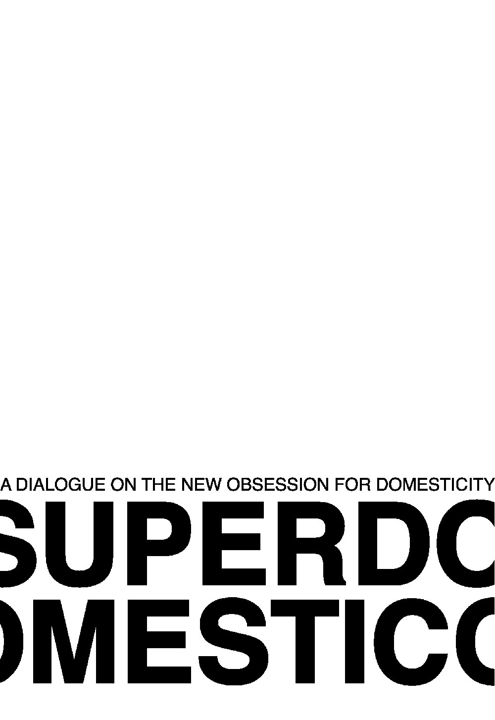Superdomestico. A dialogue on the new obsession for domesticity
