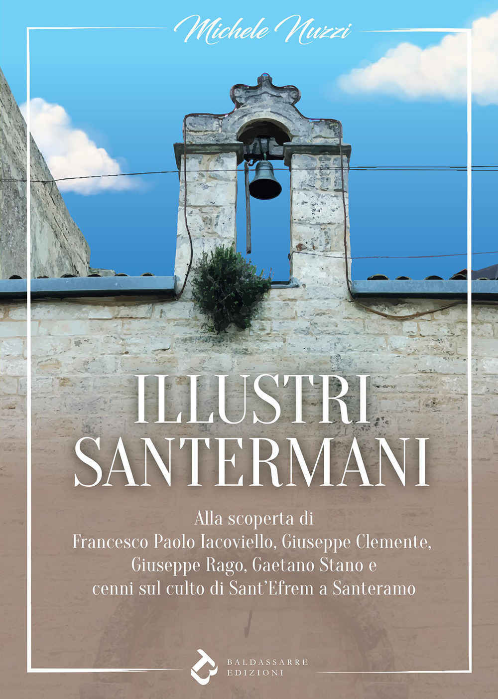 Illustri santermani. Alla scoperta di Francesco Paolo Iacoviello, Giuseppe Clemente, Giuseppe Rago, Gaetano Stano e cenni sul culto di Sant'Efrem a Santeramo