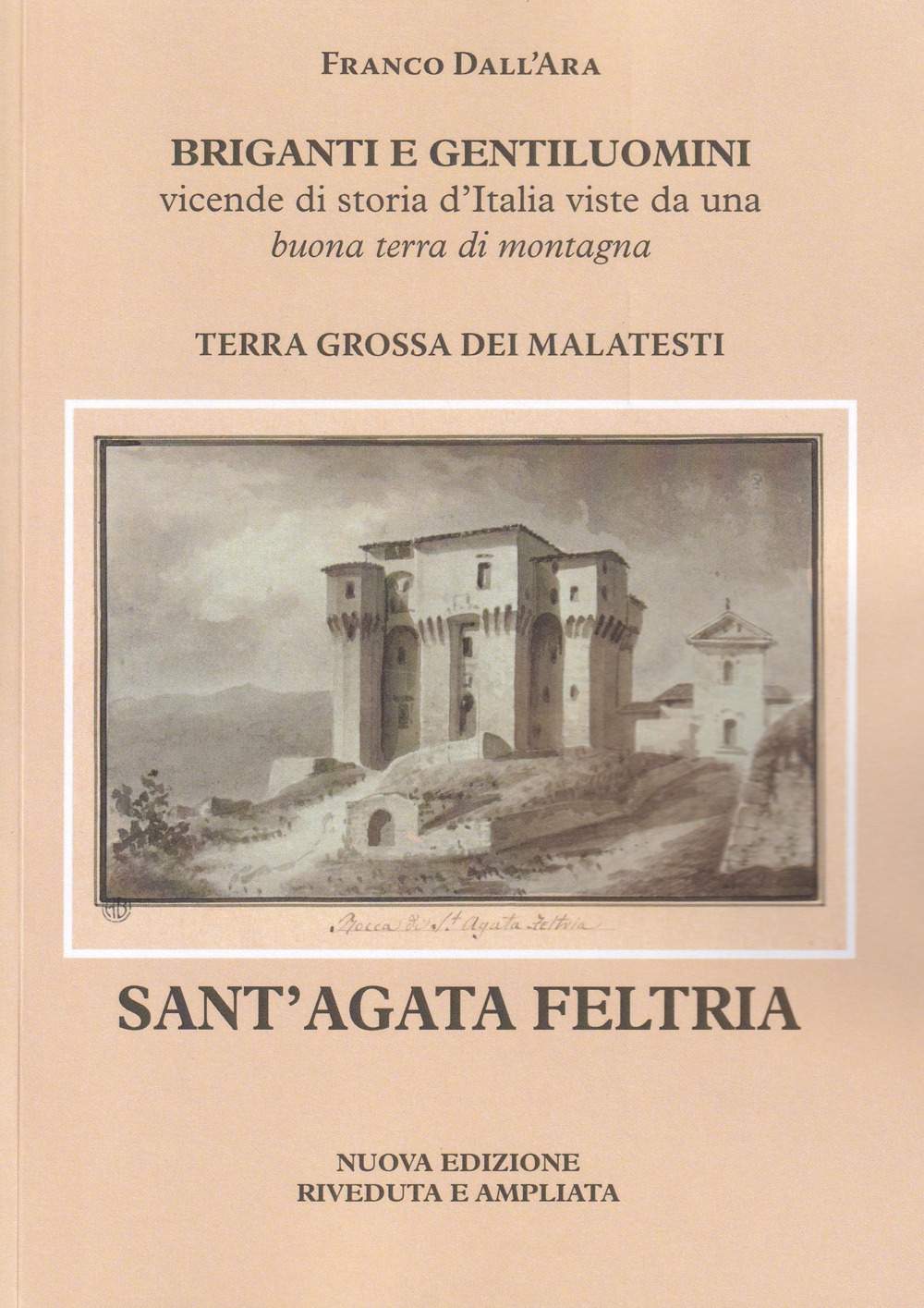 Briganti e gentiluomini. Sant'Agata Feltria. Vicende di storia d'Italia viste da una buona terra di montagna