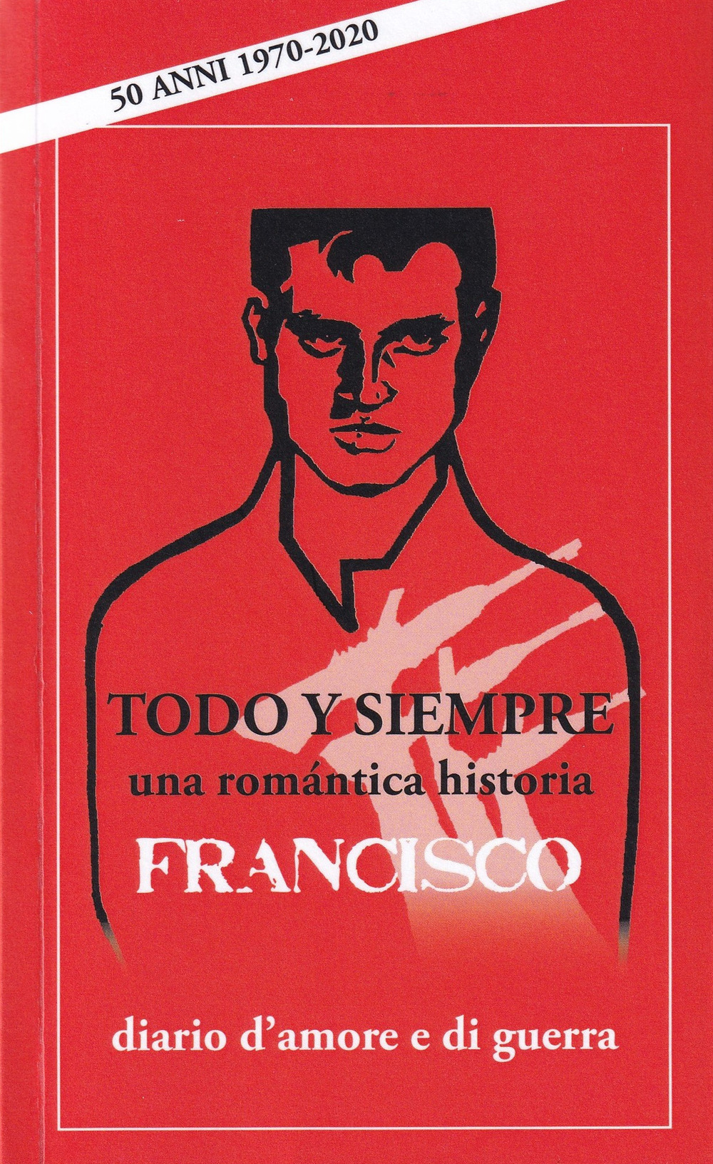 Todo y siempre. Diario d'amore e di guerra. Una romantica historia