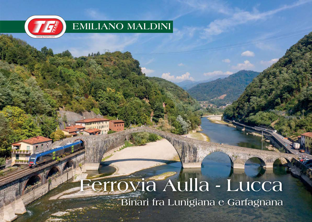 Ferrovia Aulla-Lucca. Binari fra Lunigiana e Garfagnana
