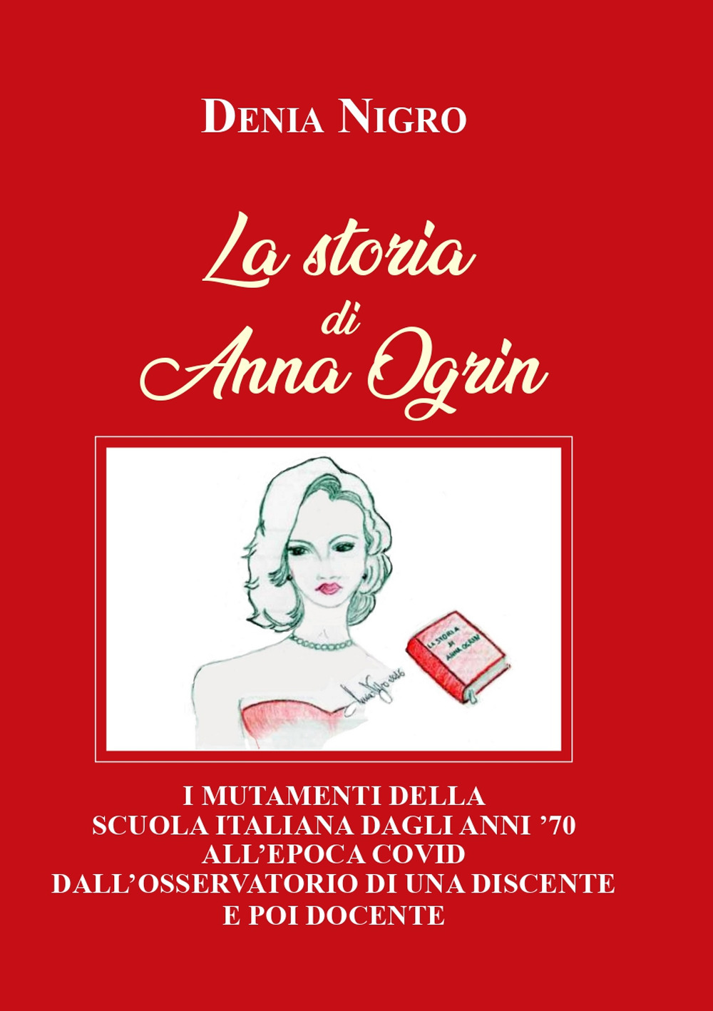 La storia di Anna Ogrin. I mutamenti della scuola italiana dagli anni '70 all'epoca covid dall'osservatorio di una discente e poi docente