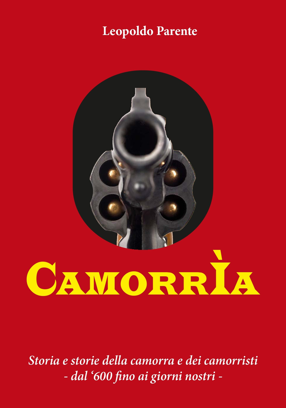 Camorrìa. Storia e storie della camorra e dei camorristi dal '600 fino ai giorni nostri