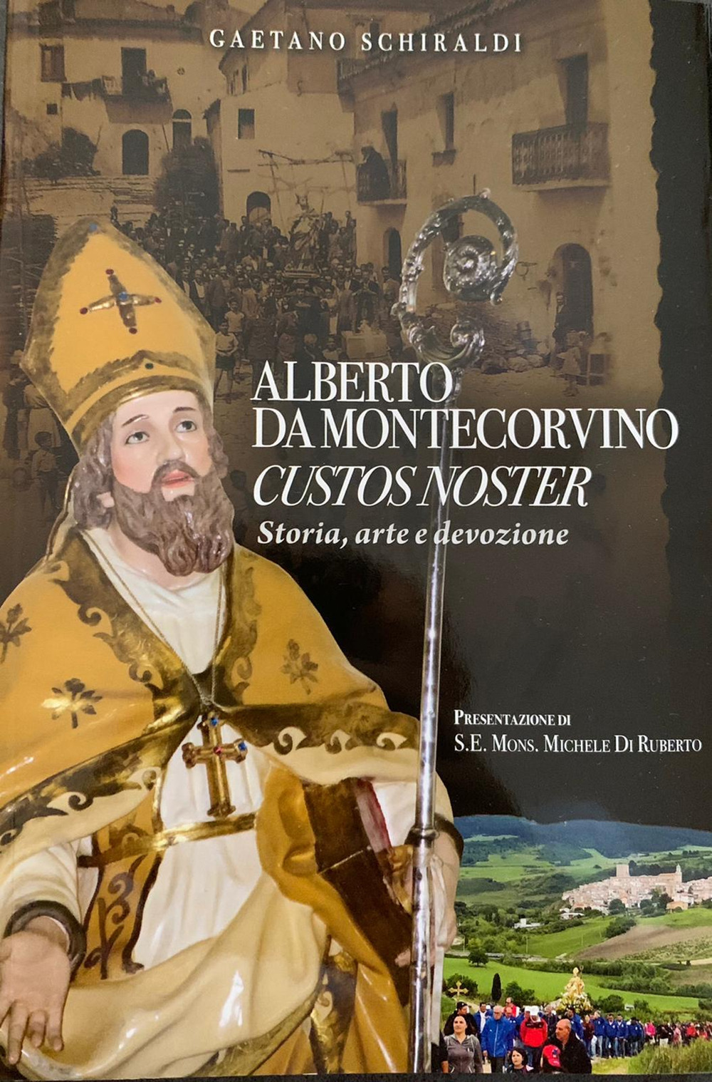 Alberto da Montecorvino Custos noster. Storia, arte e devozione