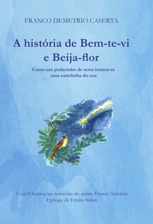 A história de Bem-te-vi e Beija-flor. Como um pedacinho de terra tornou-se uma estrelinha no céu