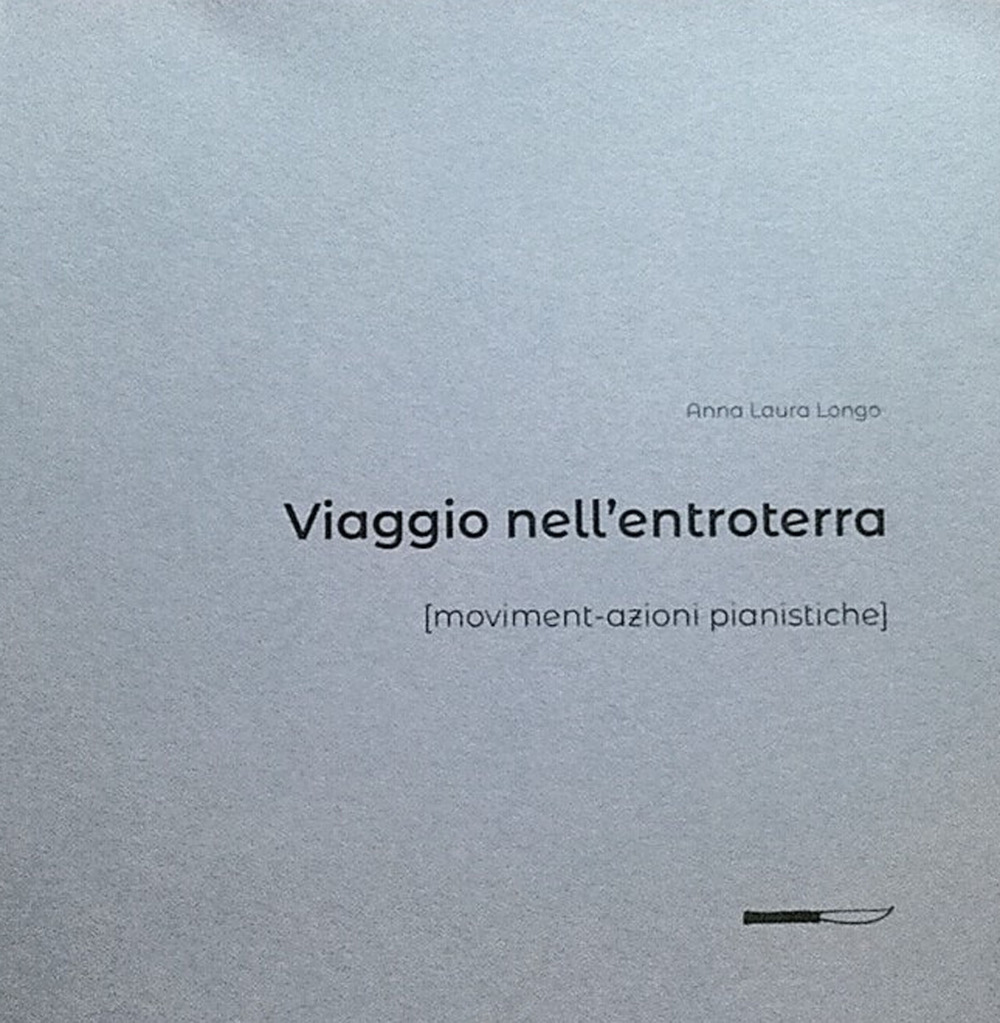 Viaggio nell'entroterra. Moviment-azioni pianistiche