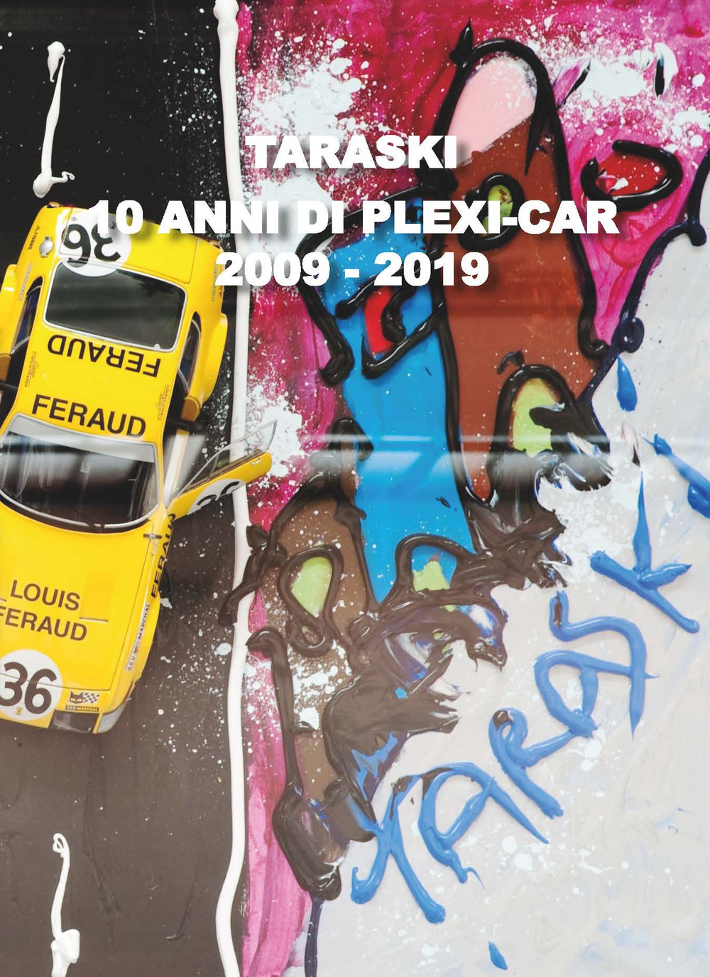 Taraski 10 anni di plexi-car. 2009-2019. Ediz. italiana e inglese