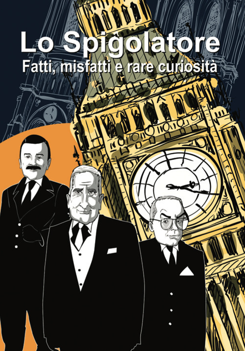 Lo Spigolatore. Fatti, misfatti e rare curiosità