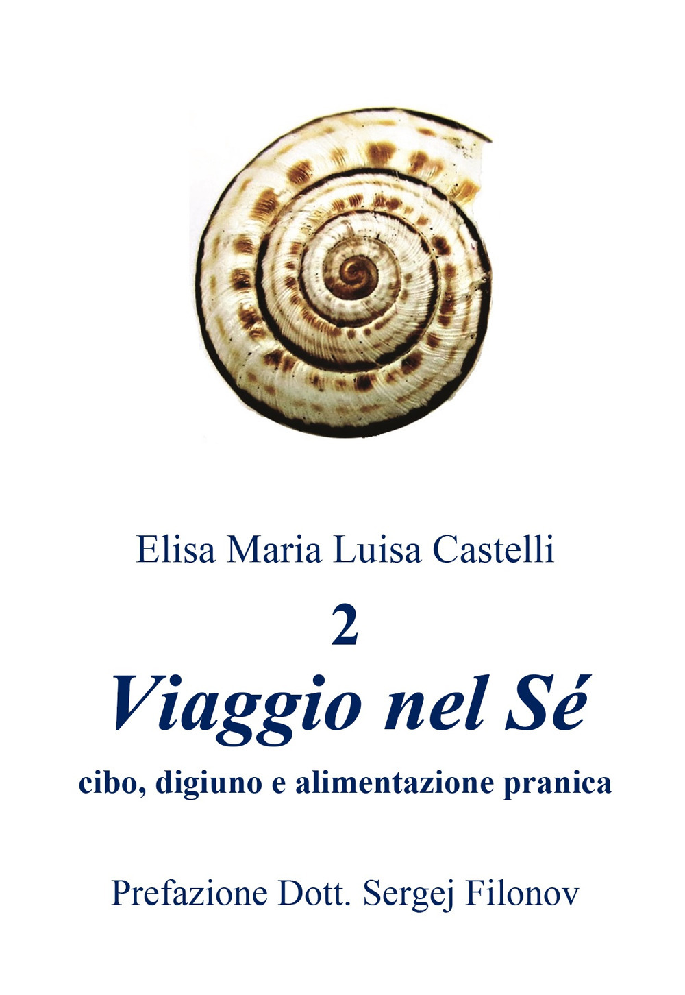 «Viaggio nel Sé» cibo, digiuno e alimentazione pranica. Vol. 2