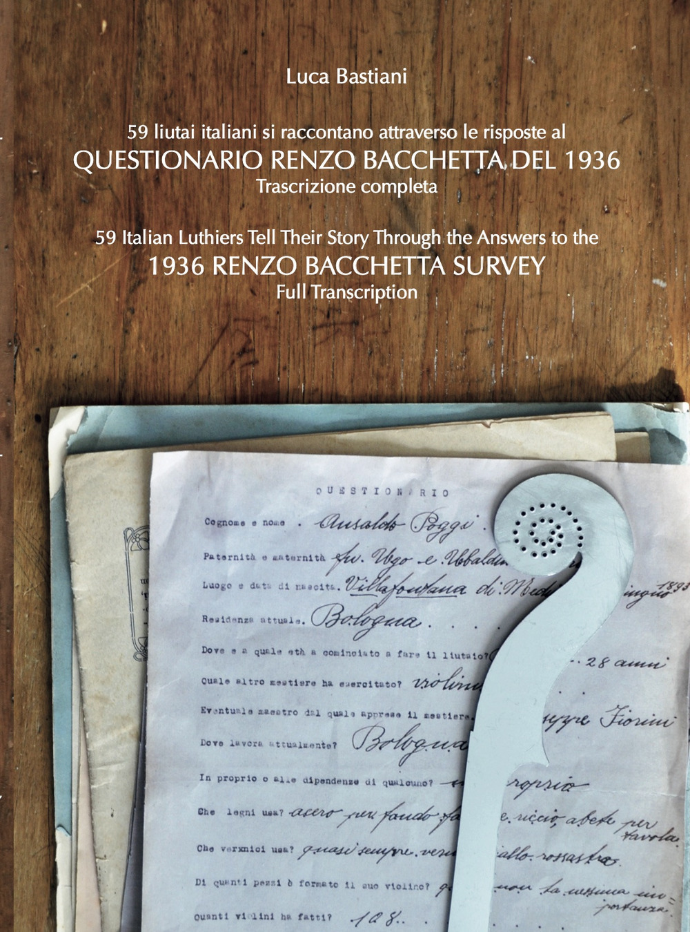59 liutai italiani si raccontano attraverso le risposte al Questionario Renzo Bacchetta-59 Italian luthiers tell their story through the answers to the 1936 Renzo Bacchetta Survey