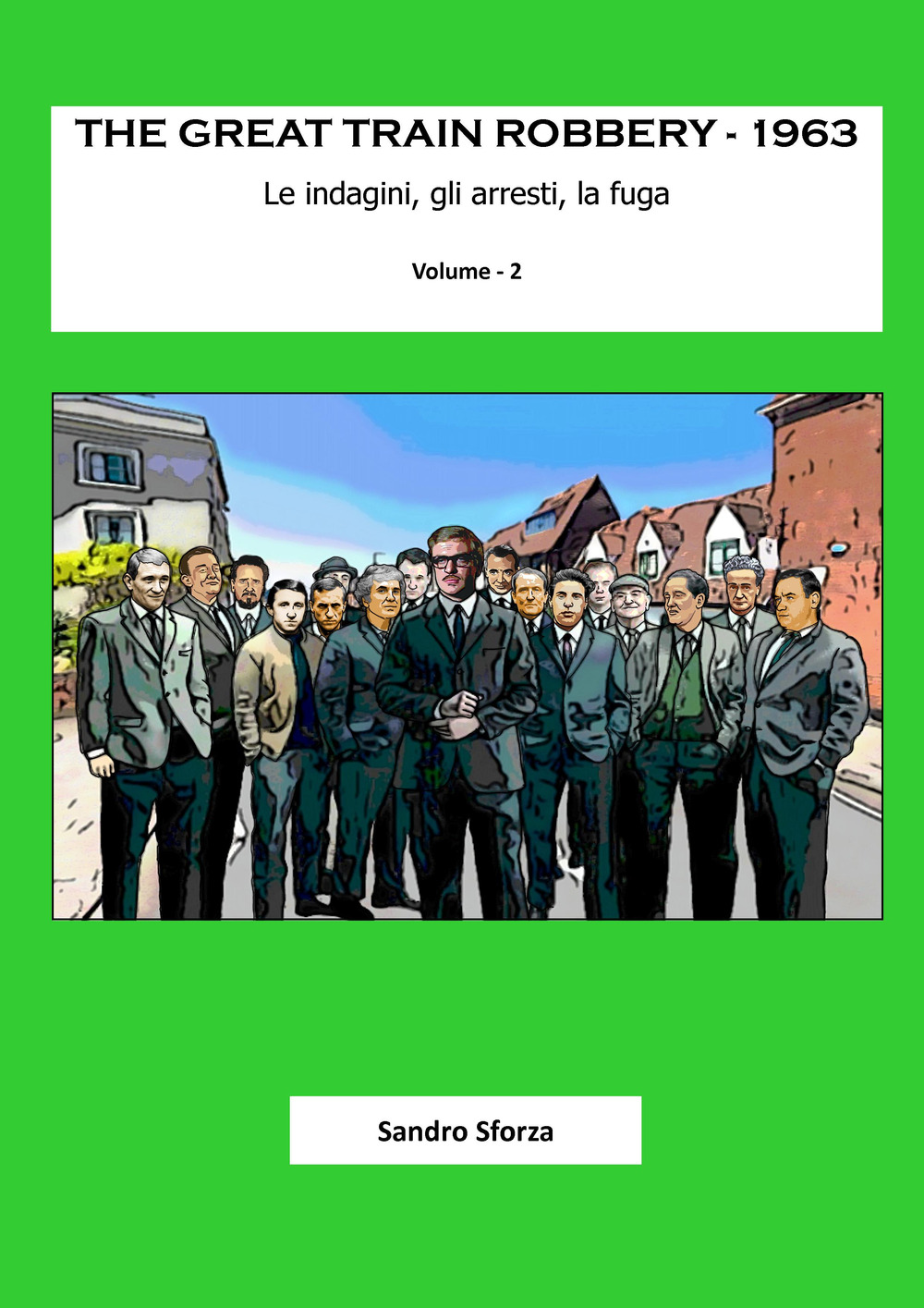 The Great Train Robbery. 1963. Vol. 2: Le indagini, gli arresti, la fuga