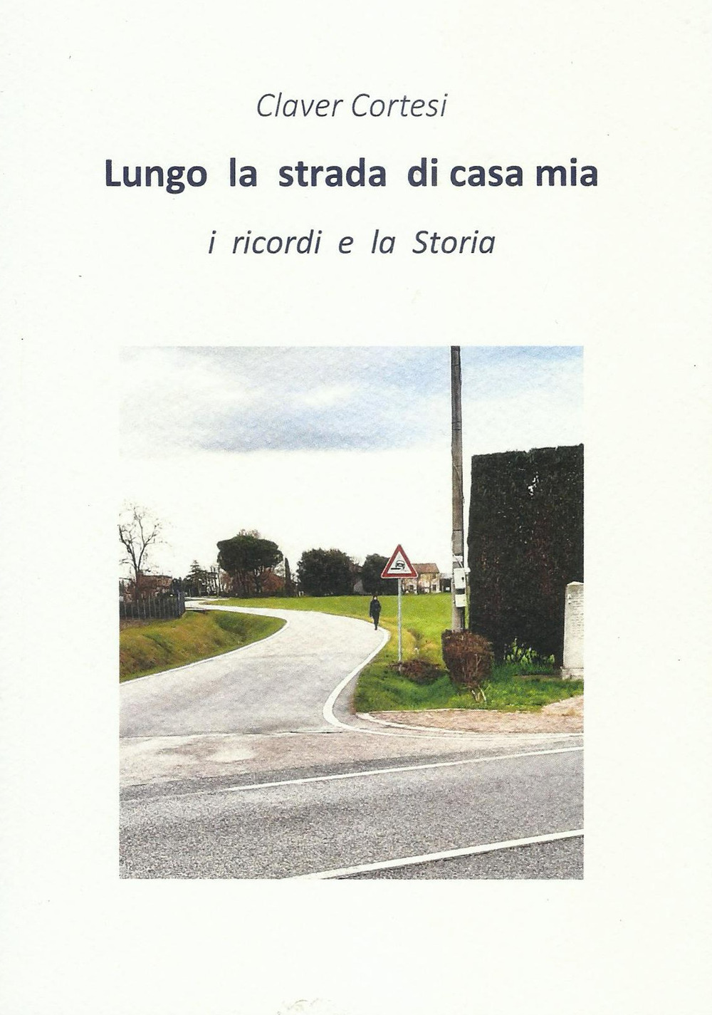 Lungo la strada di casa mia. I ricordi e la Storia