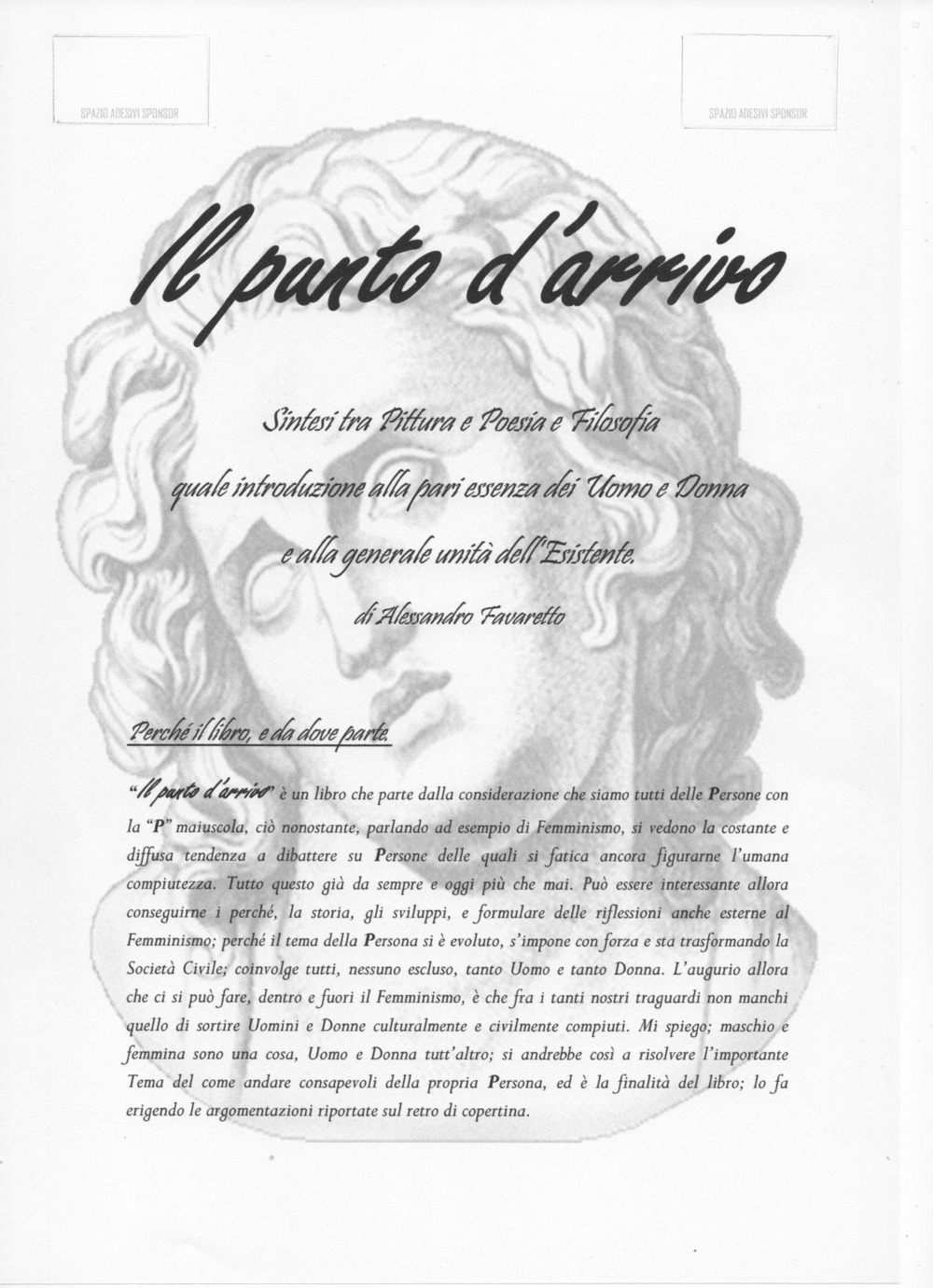 Il punto d'arrivo. Sintesi tra pittura e poesia e filosofia quale introduzione alla pari essenza dei uomo e donna e alla generale unità dell'esistente
