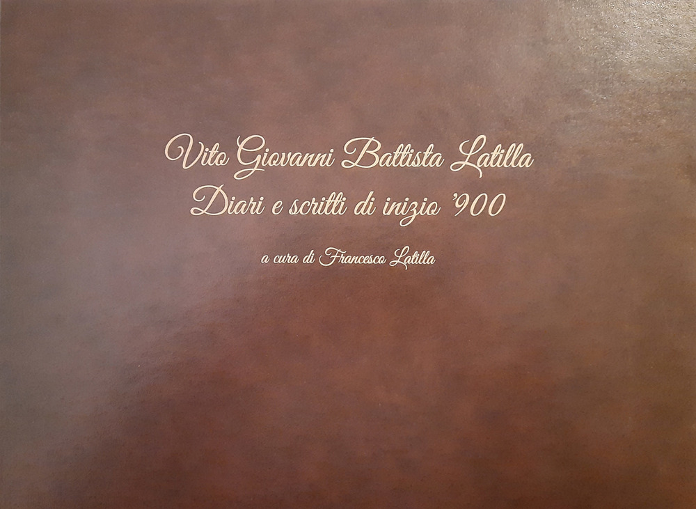 Vito Giovanni Battista Latilla. Diari e scritti di inizio '900