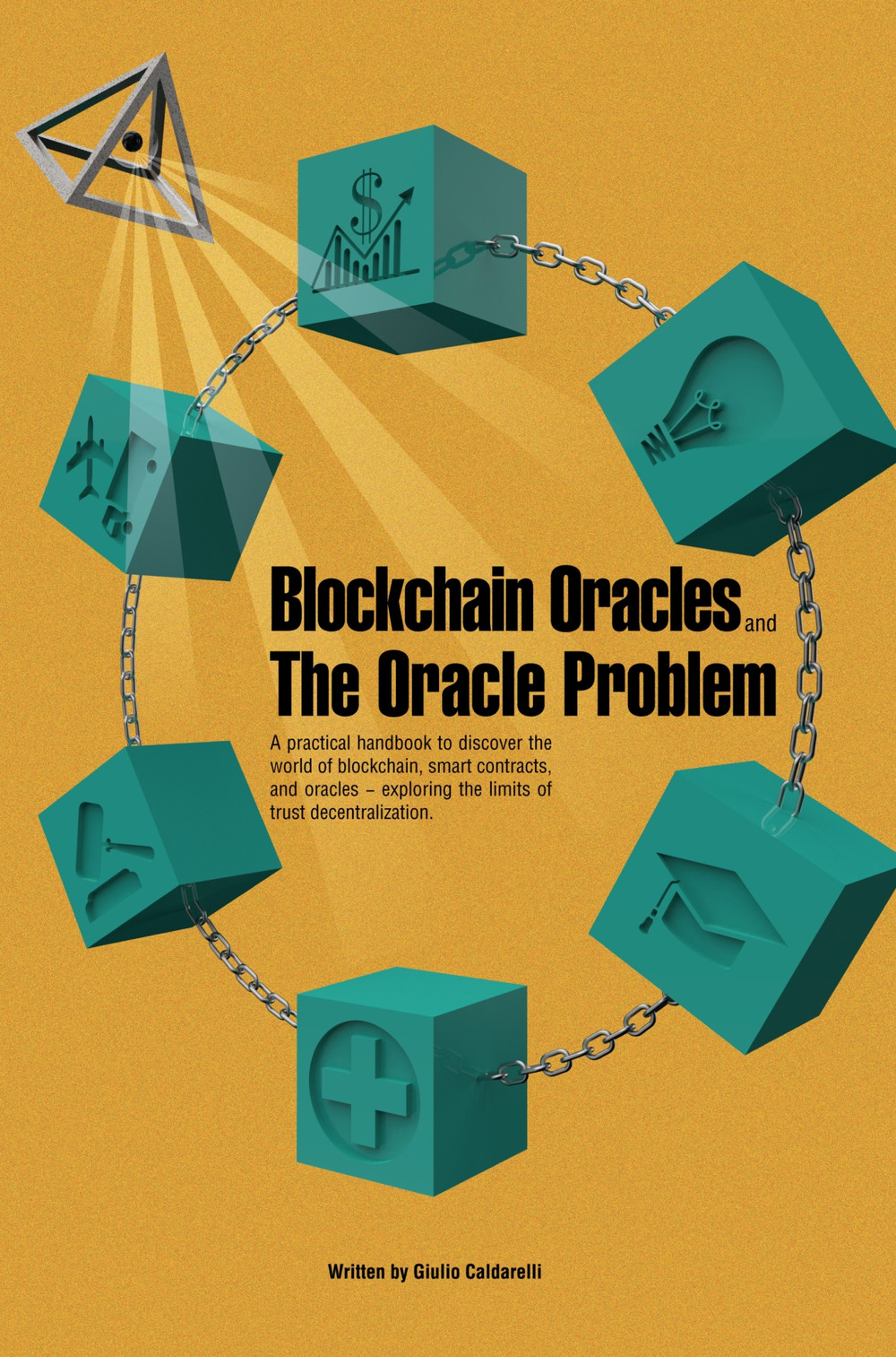 Blockchain Oracles and the Oracle Problem. A practical handbook to discover the world of blockchain, smart contracts, and oracles. Exploring the limits of trust decentralization