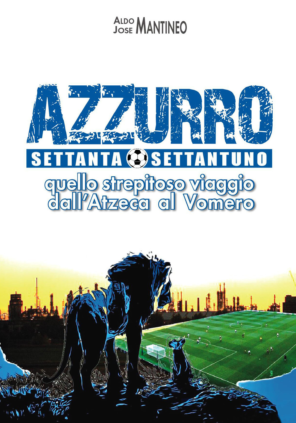 Azzurro 70/71. Quello strepitoso viaggio dall'Azteca al Vomero