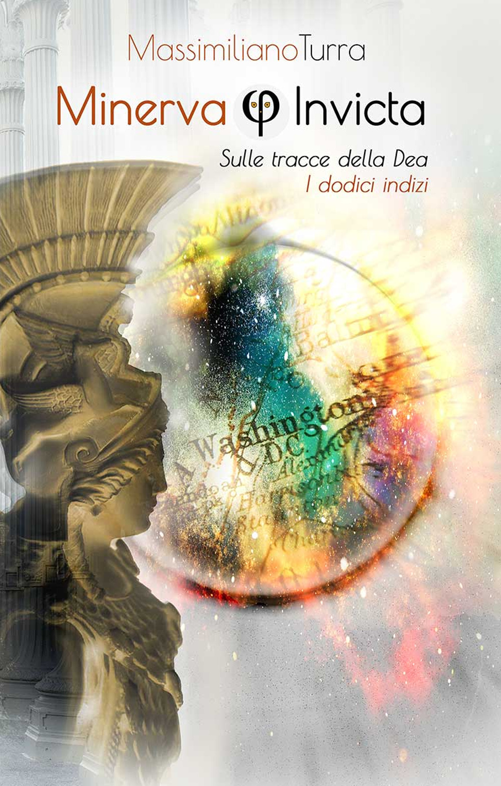 Minerva Invicta. Sulle tracce dell'invincibile Dea. I dodici indizi