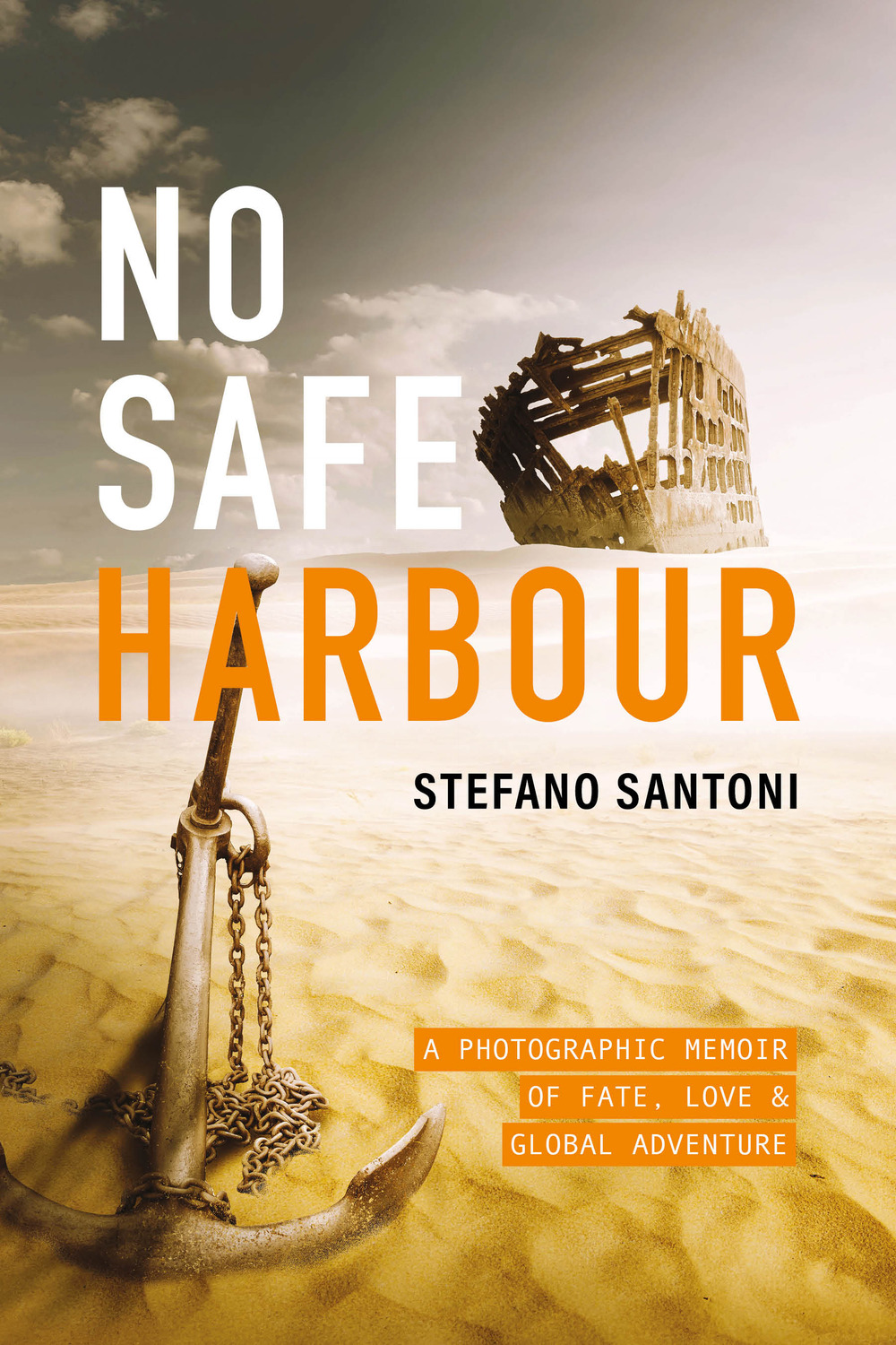 No safe harbour. A potographic memoir of fate, love & global adventure