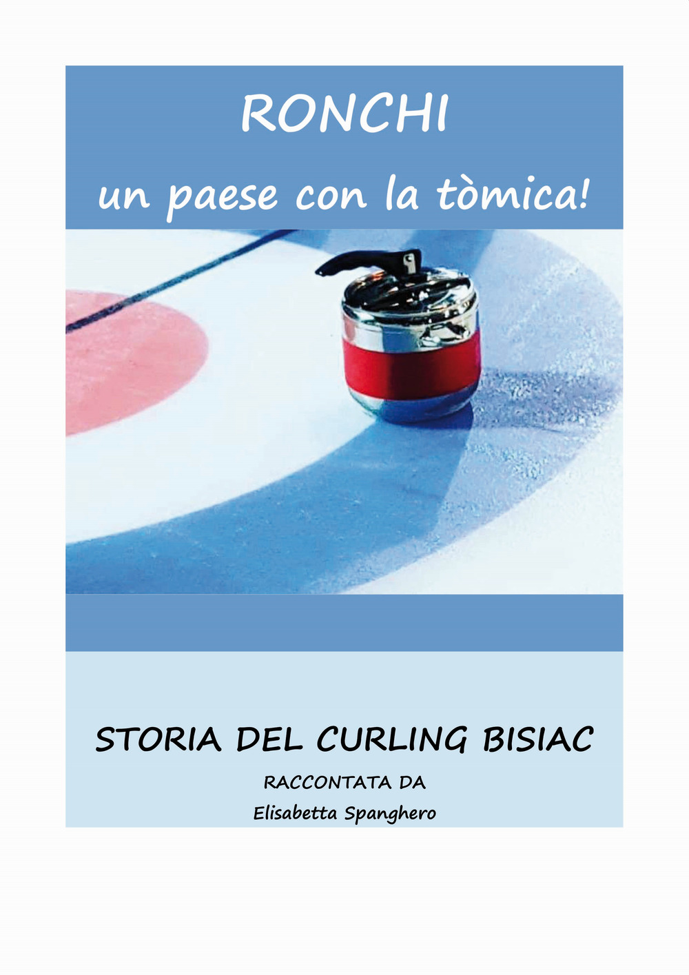 Ronchi un paese con la tòmica! Storia del Curling Bisiac
