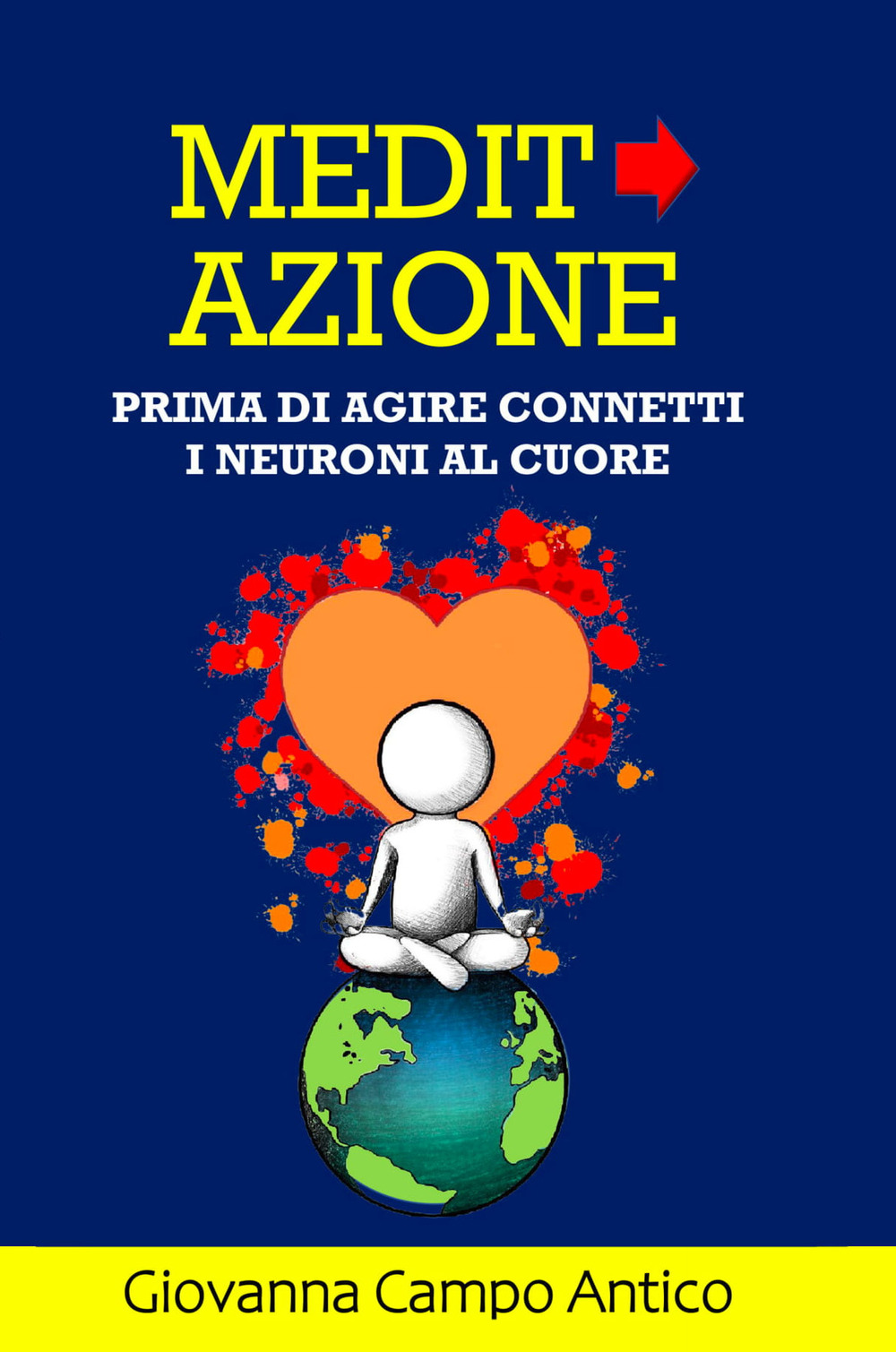 Medita azione. Prima di agire connetti i neuroni al cuore