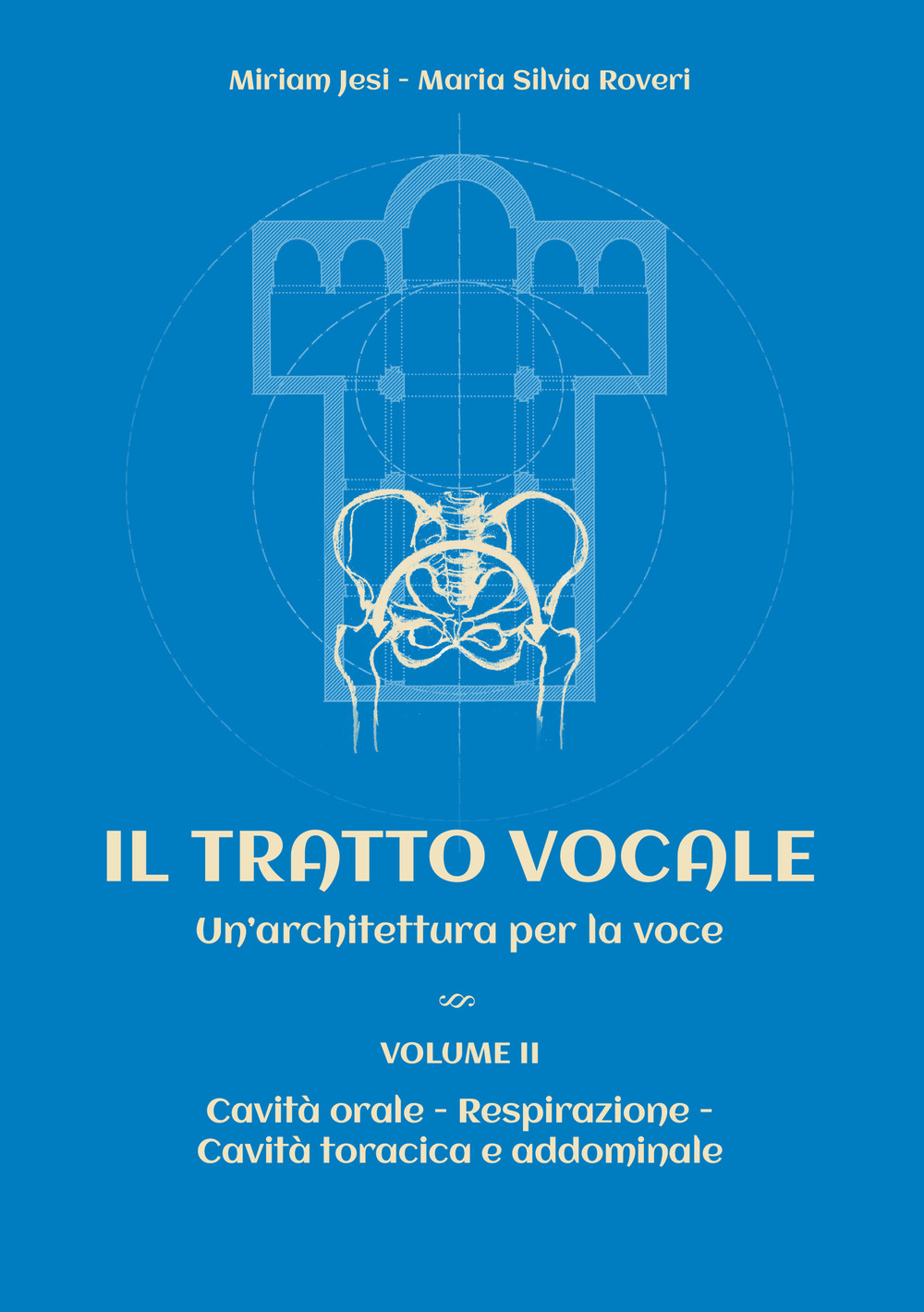 Il tratto vocale. Un'architettura per la voce. Vol. 2: Cavità orale, respirazione, cavità toracica e addominale