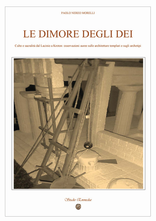 Le dimore degli dei. Culto e sacralità dal Lacinio a Kroton: osservazioni auree sulle architetture templari e sugli archetipi
