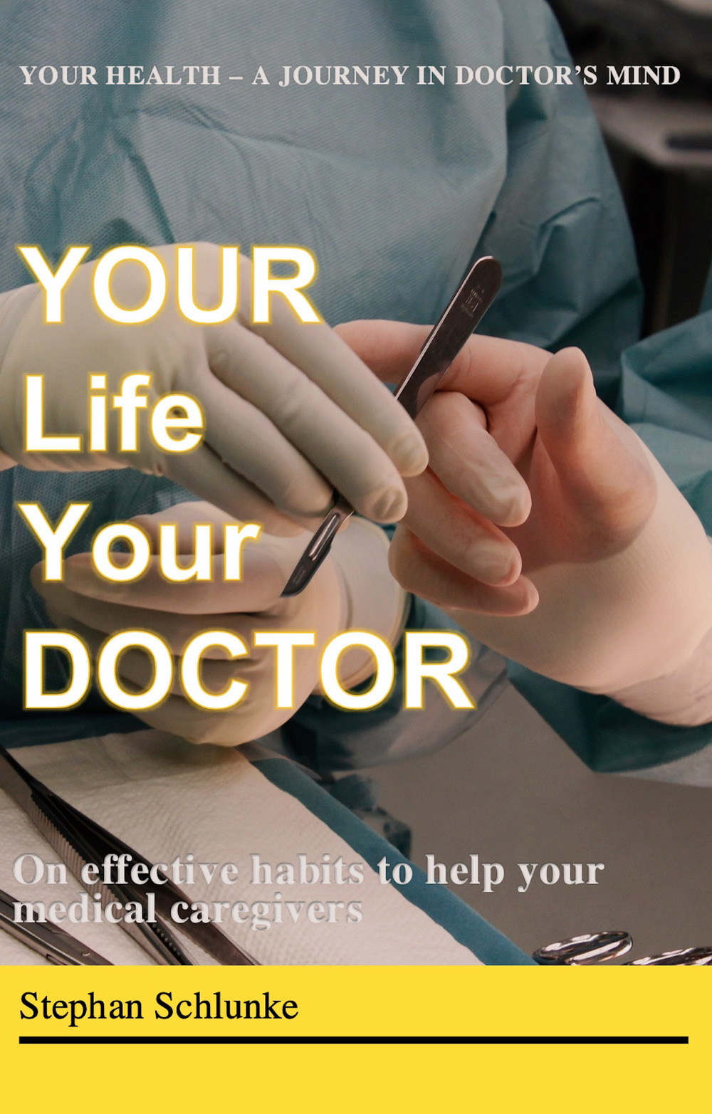 Your life your doctor. On effective habits to help your medical caregivers. A journey in doctor's mind