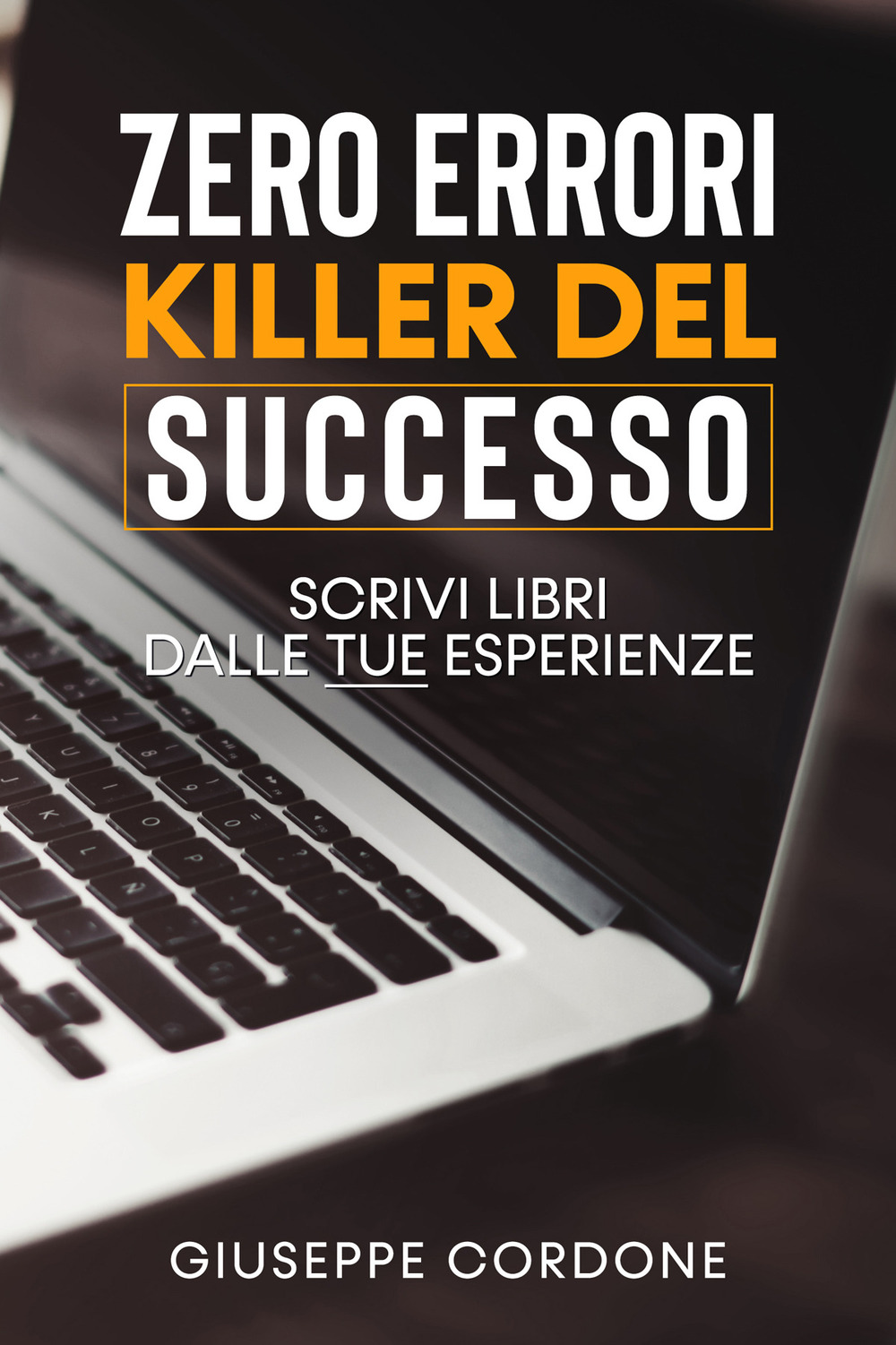 Zero errori killer del successo. Scrivi libri con le tue esperienze