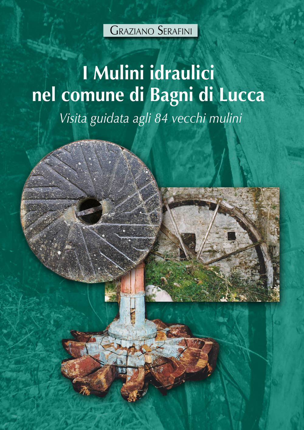 I mulini idraulici nel comune di Bagni di Lucca. Visita guidata agli 84 vecchi mulini