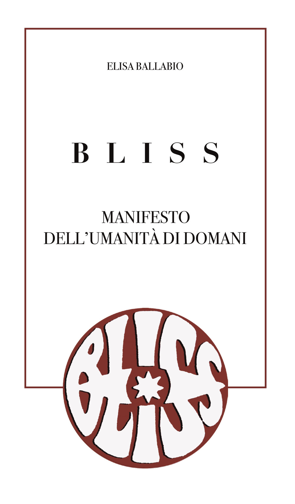 Bliss. Manifesto dell'umanità di domani
