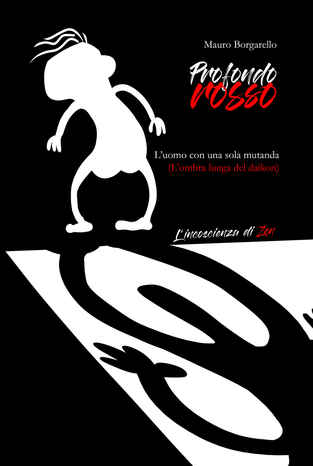 Profondo rosso. L’uomo con una sola mutanda. L’ombra lunga del daikon