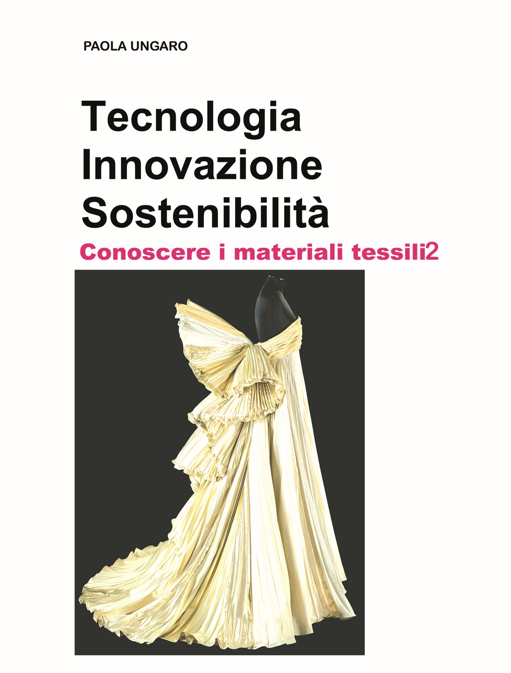 Tecnologia. Innovazione. Sostenibilità. Conoscere i materiali tessili. Vol. 2