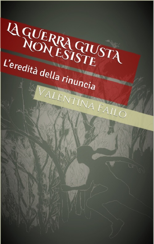 L'eredità della rinuncia. La guerra giusta non esiste