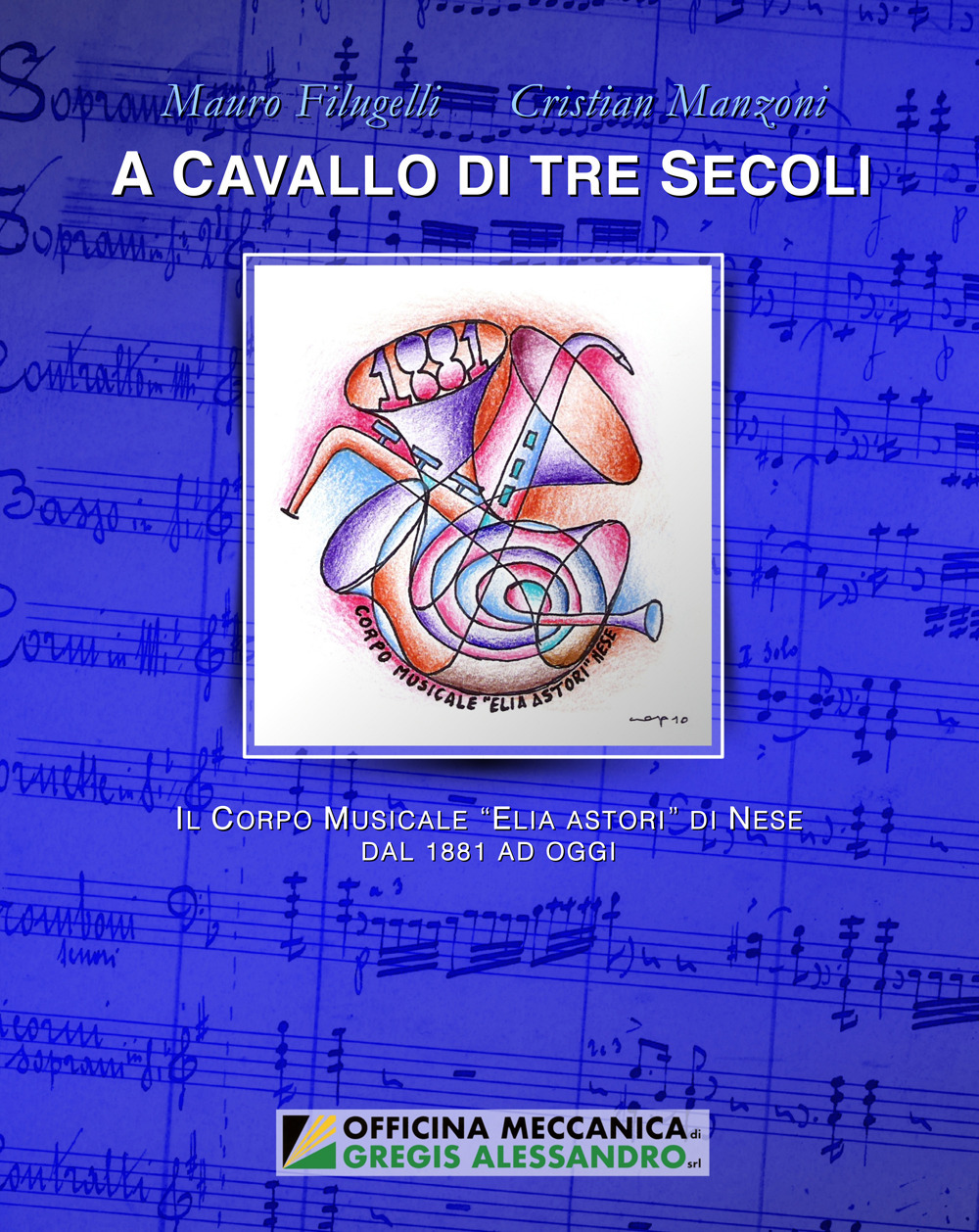 A cavallo di tre secoli. Il Corpo musicale «Elia Astori» di Nese dal 1881 ad oggi