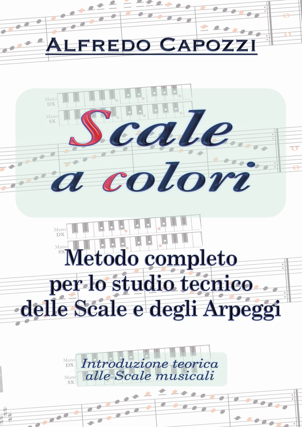 Scale a colori. Metodo completo per lo studio pianistico delle scale, degli arpeggi e degli accordi tonali