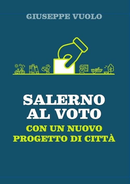 Salerno al voto. Con un nuovo progetto di città