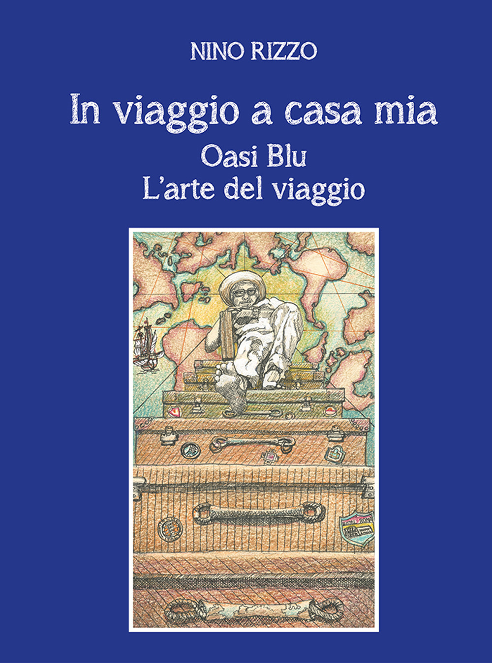 In viaggio a casa mia. Oasi blu. L'arte del viaggio